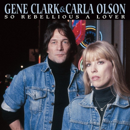 CLARK, GENE & CARLA OLSON - SO REBELLIOUS A LOVERCLARK, GENE AND CARLA OLSON - SO REBELLIOUS A LOVER.jpg